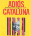 Albert Boadella, Â¡AdiÃ³s CataluÃ±a! CrÃ³nica de amor y de guerra. Espasa-Calpe, Madrid 2007.