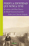 Pedro JosÃ© ChacÃ³n Delgado, {PerdÃ­ la identidad que nunca tuve. El relato del PaÃ­s Vasco de RaÃºl Guerra Garrido}. Editorial Sepha, 2010, 232 pÃ¡ginas.